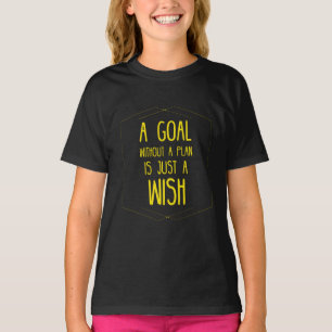 A goal without a plan inspirational quote T-Shirt