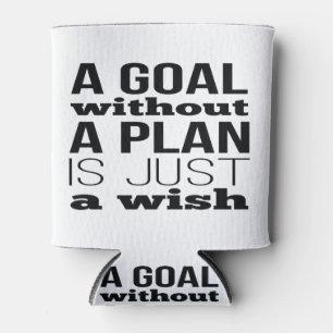 A Goal Without A Plan Is Just A Wish Can Cooler