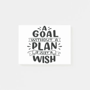 A Goal Without A Plan Is Just A Wish Post-it Notes