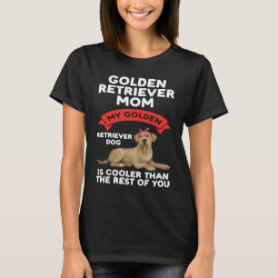a golden retriever mom my golden retriever T-Shirt