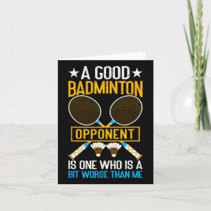 A Good Badminton Opponent Is A Bit Worse Than Me B Card