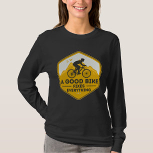 A GOOD BIKE FIXES EVERYTHING  Fun Cyclist Bicycle  T-Shirt