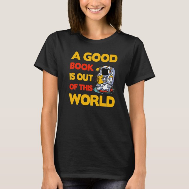A good Book is out of this World  Saying T-Shirt (Front)
