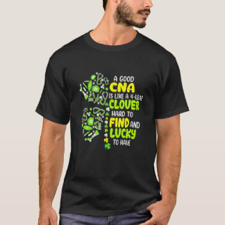 A Good Cna Is Like A 4 Leaf Clover Hard To Find An T-Shirt