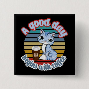 A Good Day Begins With Coffee Cat Loves Coffee 15 Cm Square Badge