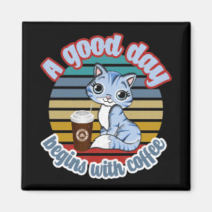 A Good Day Begins With Coffee Cat Loves Coffee Magnet