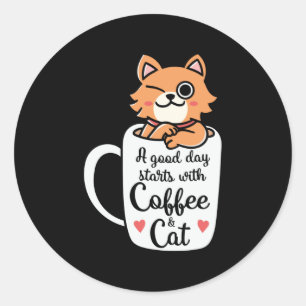 A Good Day Starts With Coffee and Cat Classic Round Sticker