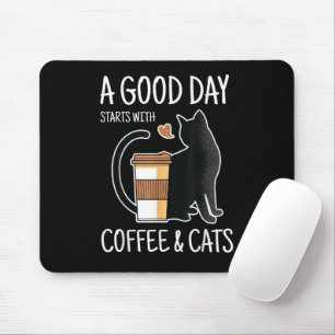 A Good Day Starts With Coffee And Cats Funny Cute Mouse Pad