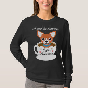 A Good Day Starts With Coffee And Chihuahuas T-Shirt