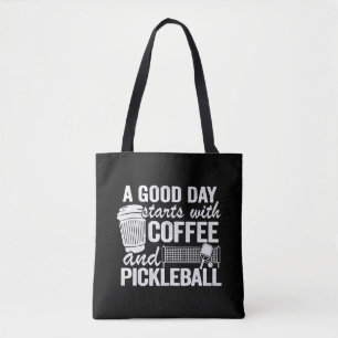 A Good Day Starts With Coffee And Pickleball   Tote Bag