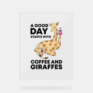 A Good Day Starts With Coffee & Giraffe Gift Funny Acrylic Sign