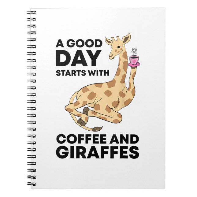 A Good Day Starts With Coffee & Giraffe Gift Funny Notebook (Front)