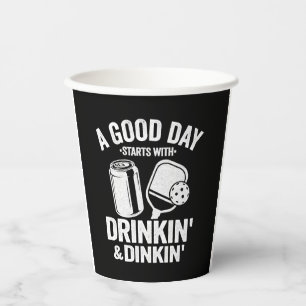 A Good Day Starts With Drinking & Dinking Funny Paper Cups