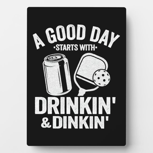 A Good Day Starts With Drinking & Dinking Funny Plaque (Front)