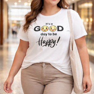 A Good Day to be Happy Tee