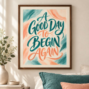 A Good Day to Begin Again Art Print