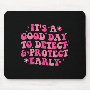 A Good Day to Detect Protect Early M Technologist Mouse Pad