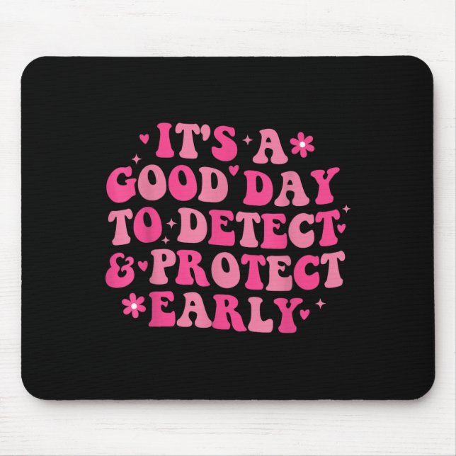 A Good Day to Detect Protect Early M Technologist Mouse Pad (Front)