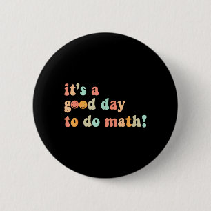 A Good Day To Do Math Teacher Back To School 6 Cm Round Badge