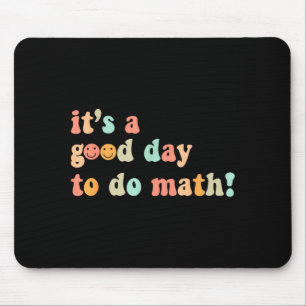 A Good Day To Do Math Teacher Back To School Mouse Pad