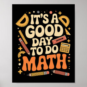 A Good Day To Do Math Teacher Lover School Stem St Poster