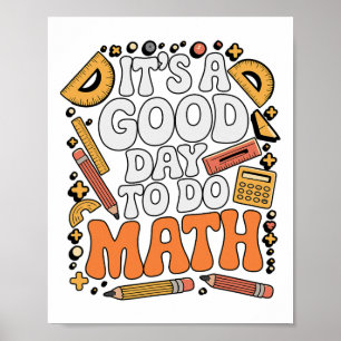 A Good Day To Do Math Teacher Lover School Stem St Poster