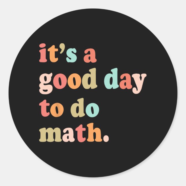 A Good Day To Do Math Test Day Testing Math Teache Classic Round Sticker (Front)