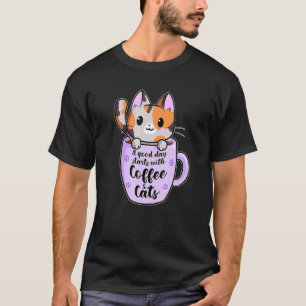 A Good Day With Coffee And Cats  Cat Coffee T-Shirt