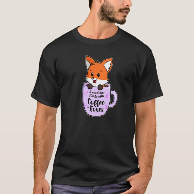 A Good Day With Coffee And Foxes  Fox Coffee   2 T-Shirt (Front)