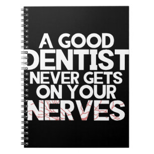 a good dentist never gets on your nerves nurse t-s notebook