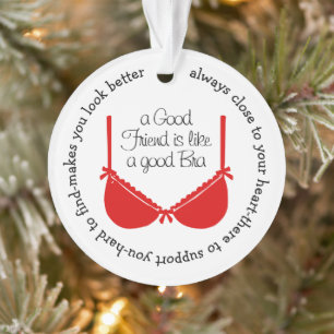 A Good Friend Is Like a Good Bra Ornament