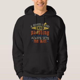 A Good Hard Paddling Paddleboard Paddle Kayak Hoodie