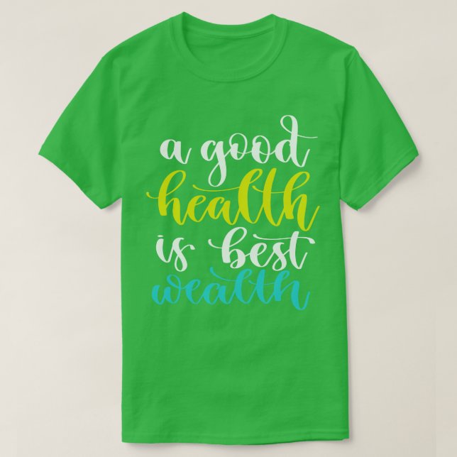 A Good Health Is Best Wealth 4 T-Shirt (Design Front)