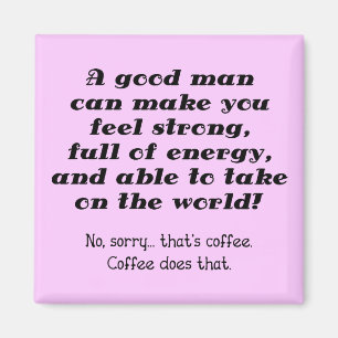 A Good Man Funny Coffee Fridge Magnet