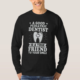 A Good Pediatric Dentist Is A True Friend To Your T-Shirt