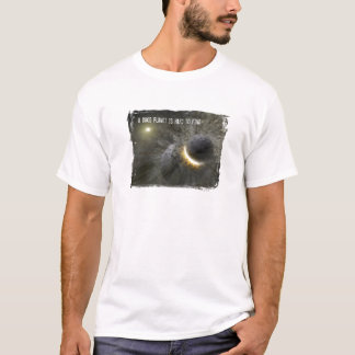 A Good Planet is Hard to Find T-Shirt
