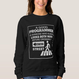A Good Programmer Is Someone Who Always Look Both Sweatshirt