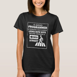 A Good Programmer Is Someone Who Always Look Both  T-Shirt