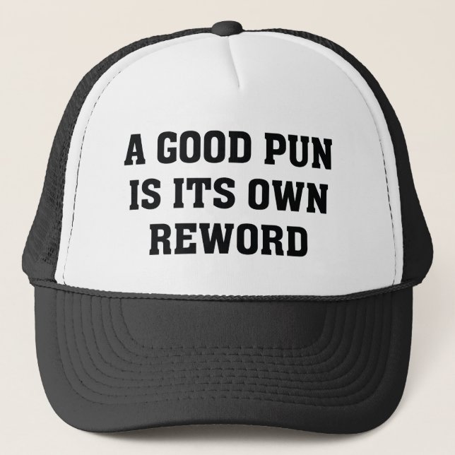 A Good Pun Is Its Own Reword Trucker Hat (Front)