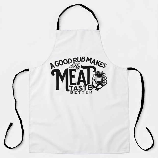 A Good Rub Makes My Meat Taste Better Apron (Front)