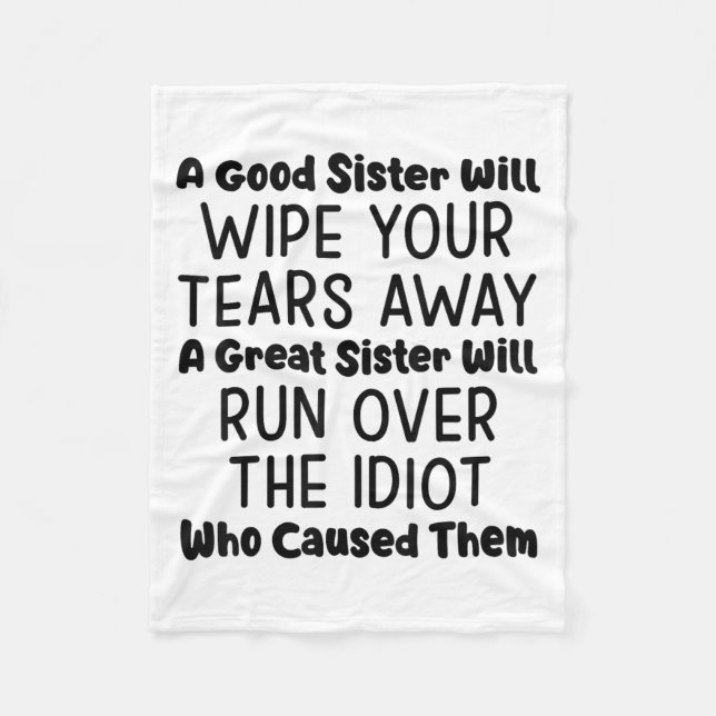 A Good Sister Will Wipe Your Tears Away A Great Si Fleece Blanket (Front)