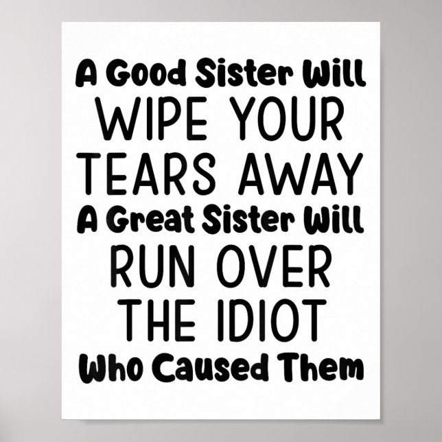 A Good Sister Will Wipe Your Tears Away A Great Si Poster (Front)