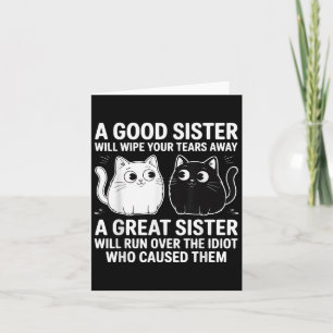 A Good Sister Will Wipe Your Tears Funny Cats Quot Card