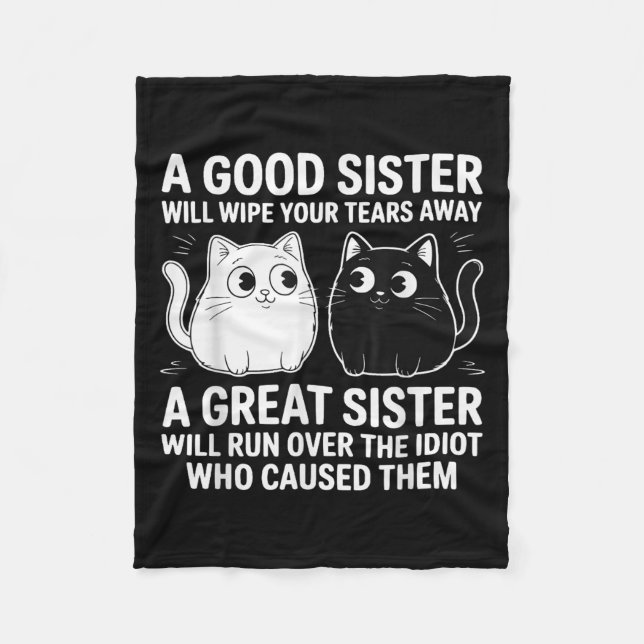 A Good Sister Will Wipe Your Tears Funny Cats Quot Fleece Blanket (Front)