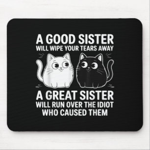 A Good Sister Will Wipe Your Tears Funny Cats Quot Mouse Pad