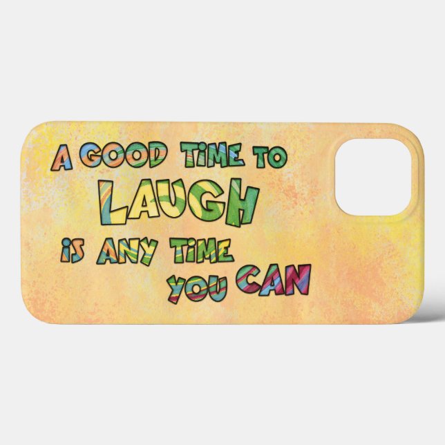 A GOOD TiME TO LAUGH iS ANy TiME yOU CAN  Case-Mate iPhone Case (Back (Horizontal))