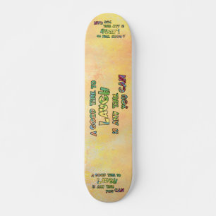A GOOD TiME TO LAUGH iS ANy TiME yOU CAN Skateboard