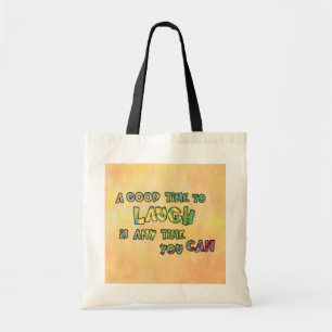 A GOOD TiME TO LAUGH iS ANy TiME yOU CAN Tote Bag