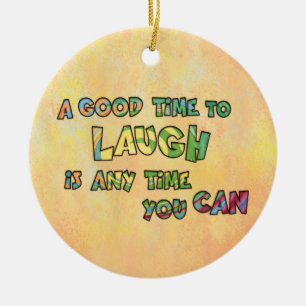 A GOOD TiME TO LAUGH iS ANy TiME yOU CAN  Visr Ceramic Tree Decoration