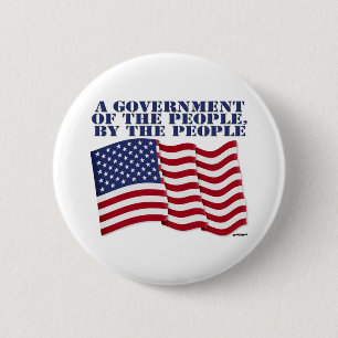 A GOVERNMENT OF THE PEOPLE BY THE PEOPLE! 6 CM ROUND BADGE